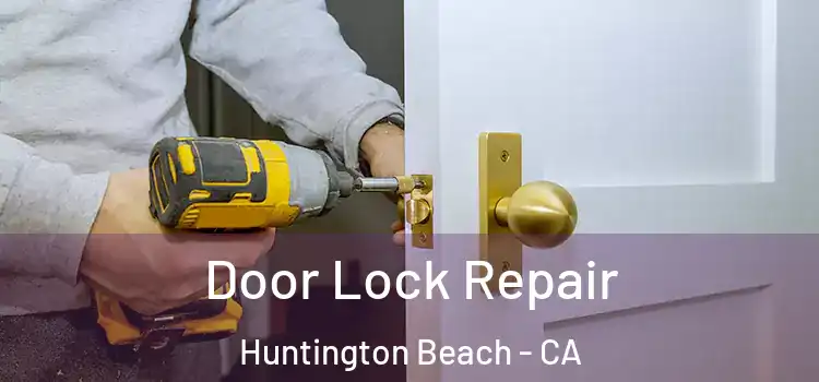Door Lock Repair Huntington Beach - CA