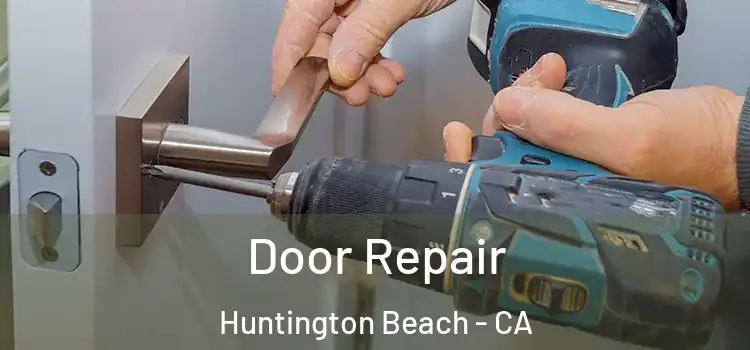 Door Repair Huntington Beach - CA