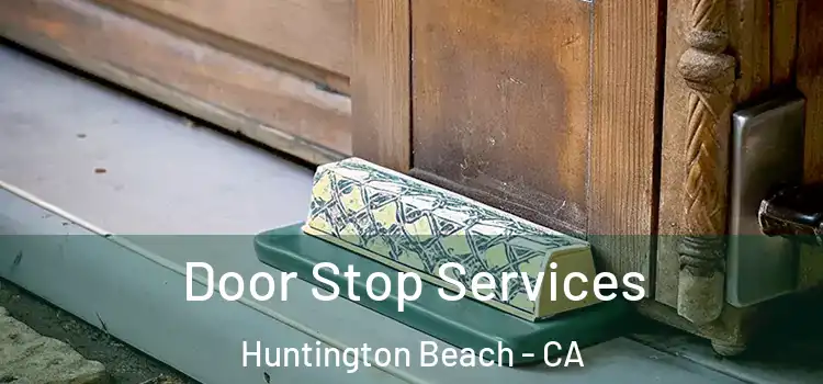  Door Stop Services Huntington Beach - CA
