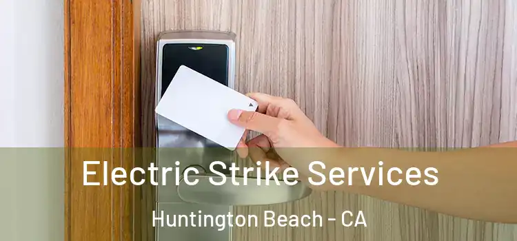 Electric Strike Services Huntington Beach - CA