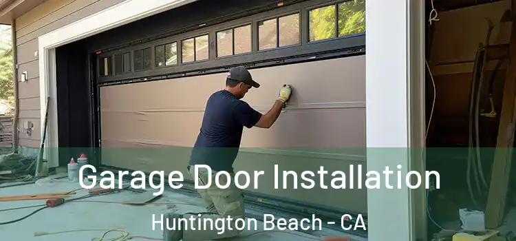  Garage Door Installation Huntington Beach - CA