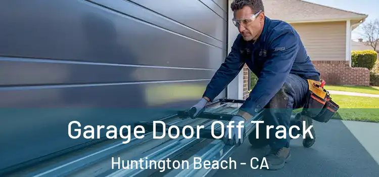  Garage Door Off Track Huntington Beach - CA