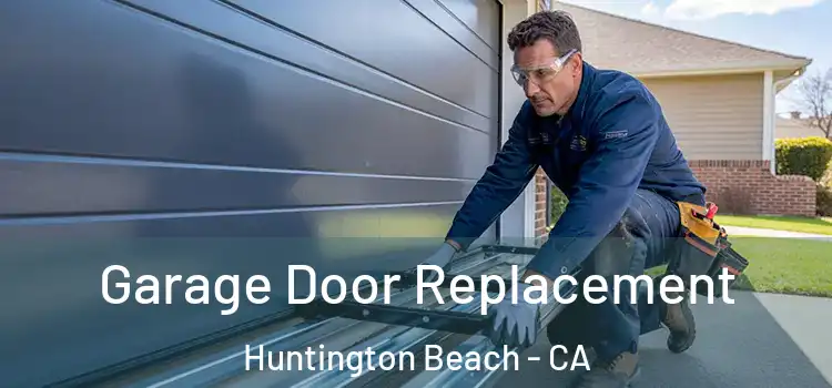  Garage Door Replacement Huntington Beach - CA