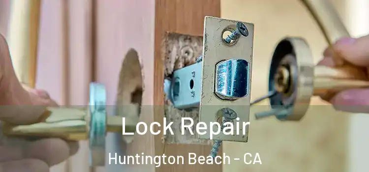 Lock Repair Huntington Beach - CA