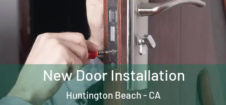  New Door Installation Huntington Beach - CA