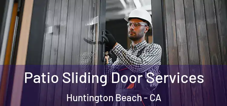 Patio Sliding Door Services Huntington Beach - CA