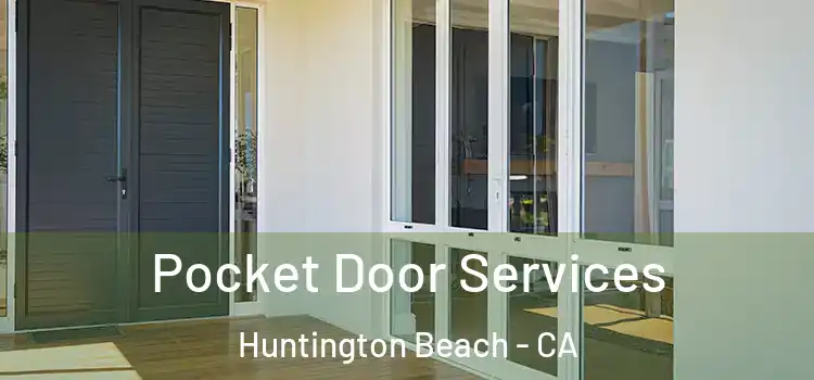  Pocket Door Services Huntington Beach - CA