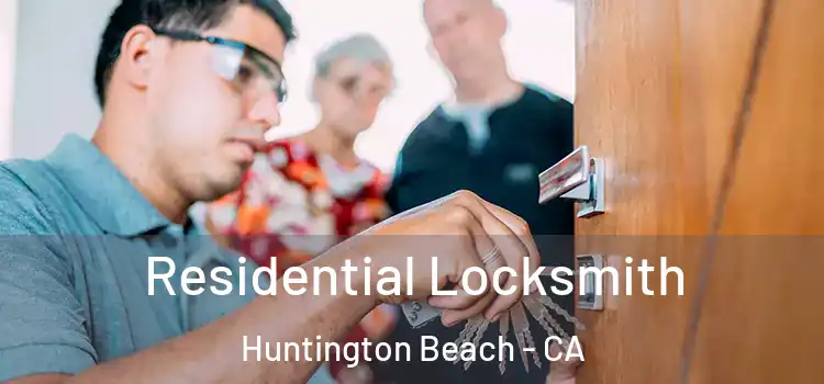 Residential Locksmith Huntington Beach - CA
