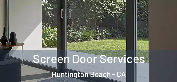  Screen Door Services Huntington Beach - CA