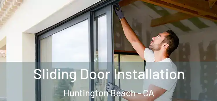 Sliding Door Installation Huntington Beach - CA